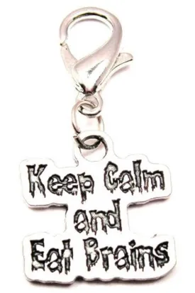 Keep Calm And Eat Brains Zipper Pull